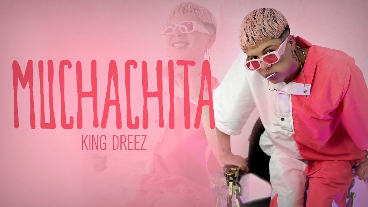 MUCHACHITA - KING DREEZ - (Official video)