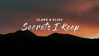 Clarx Slidv - Secrets I Keep Lyrics