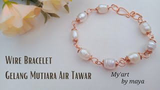 Tutorial Membuat Gelang Mutiara Air Tawar || Wire Bracelet