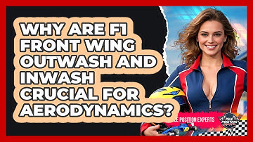 Why Are F1 Front Wing Outwash And Inwash Crucial For Aerodynamics? - Pole Position Experts