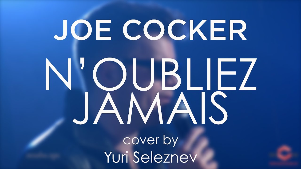 Joe Cocker - N'Oubliez Jamais (cover by Yuri Seleznev)