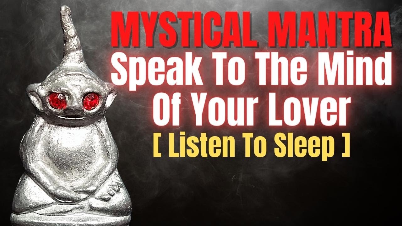 A Mystical Mantra to Speak To The Mind of Your Lover  A mantra for lost love and relationship