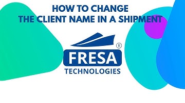 How to change the Client Name in a Shipment in Fresa Application