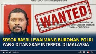 Sosok Basri Lewaimang Buronan Polri yang Ditangkap Interpol di Malaysia screenshot 4