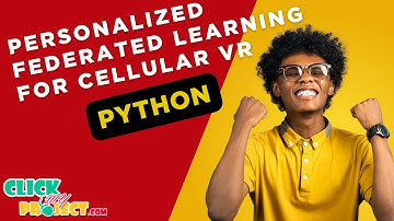 Python Machine Learning - Personalized Federated Learning for Cellular VR - ClickMyProject