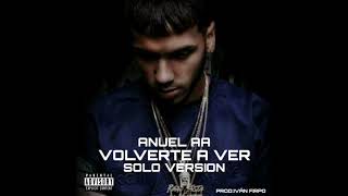 Anuel AA - Volverte A Ver (Solo Version)