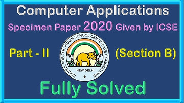 #77 ICSE Computer Applications - Specimen Paper 2020 onwords  Sec-B Fully Demonstrated and Solved