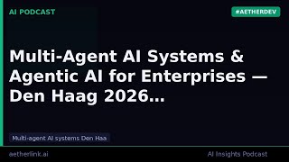 Multi-Agent AI Systems & Agentic AI for Enterprises — Den Haag 2026
