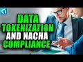 Data Tokenization And NACHA Compliance Data Tokenization And NACHA Compliance
