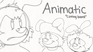 ANIMATIC || "Cutting Board" - ANIMANIACS