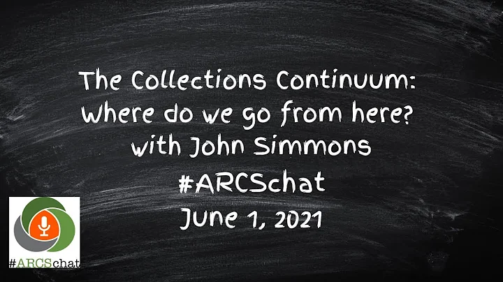 #ARCSchat June 1, 2021: The Collections Continuum: Where do we go from here? with John Simmons
