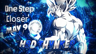 One Step Closer「Goku AMV/MEP」HBD THYNKER!! (09/05)
