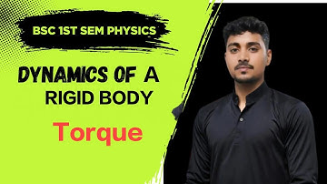 Dynamics of a rigid body | Torque | Bsc 1st semester physics | #bscphysics #bsc1stsemester   