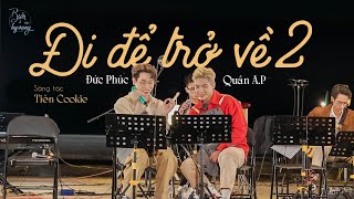 Đi để trở về 2 | Bản live  của Đức Phúc và Quân A.P khiến Quỳnh Châu bật khóc | Biển của hy vọng