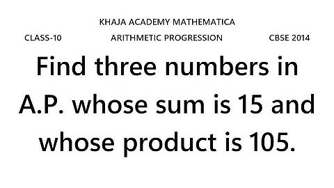 Find three numbers in A.P. whose sum is 15 and whose product is 105.