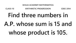 Find three numbers in A.P. whose sum is 15 and whose product is 105.