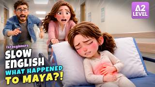Maya Suddenly Had A Stomachache... What Happened?! | Slow English Listening Story (A2 Level)