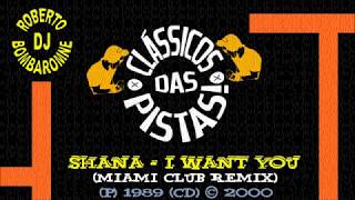 Shana - I Want You (Miami Club Remix) (P) 1989 (CD) © 2000