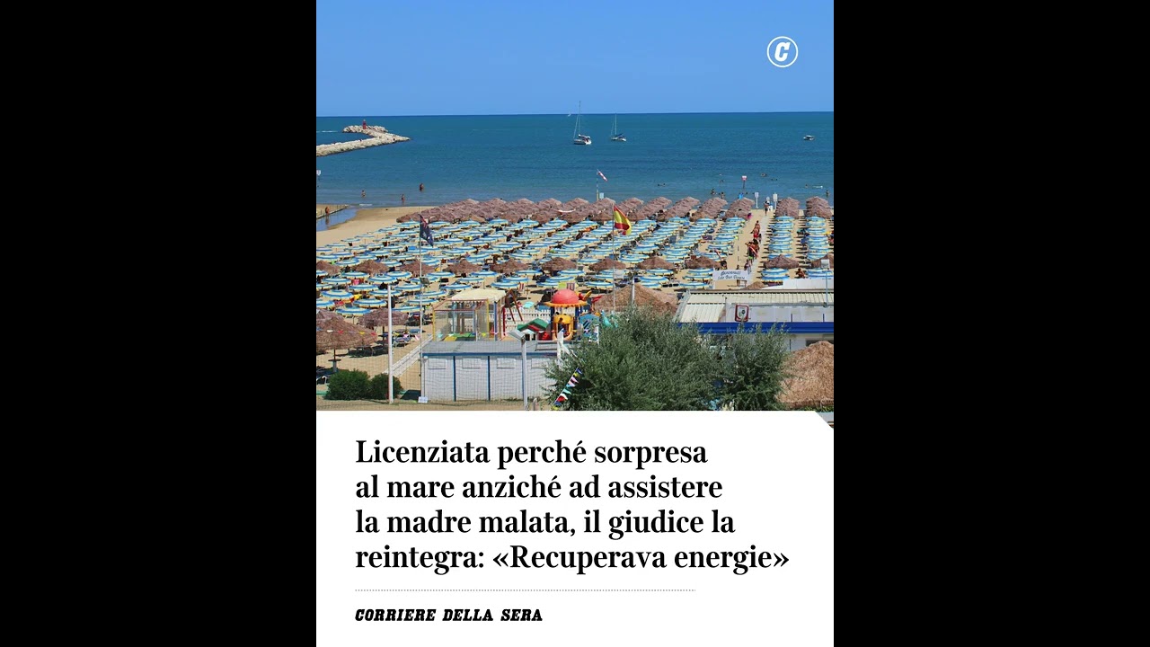 Licenziata perch&eacute; sorpresa al mare anzich&eacute; ad assistere la madre malata, il giudice la reintegra
