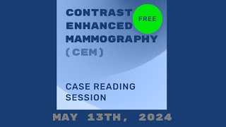 Contrast Enhanced Mammography: Case Reading Session (May 13th 24)  👉use bookmarks to select section