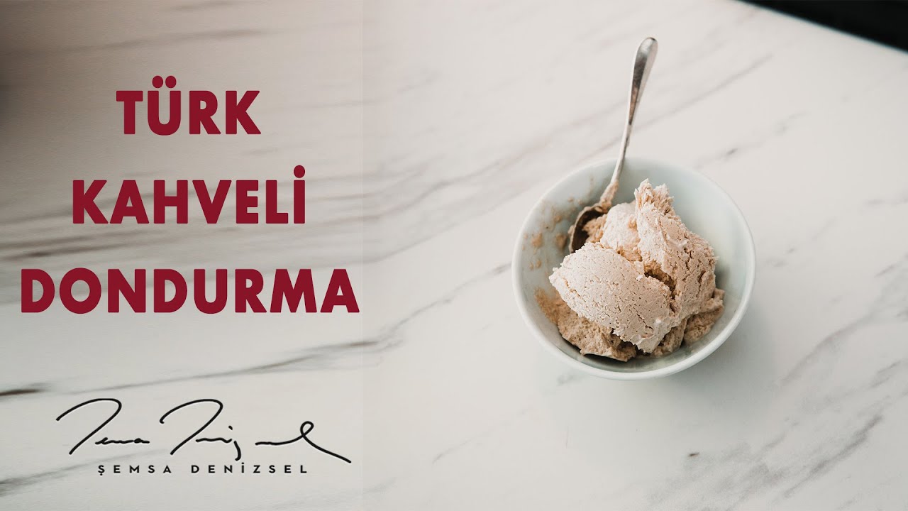Türk Kahveli Dondurma Şemsa Denizsel YouTube