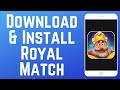 How To Download Install Royal Match Game 2025 How To Download Install Royal Match Game 2025