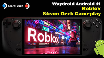 Roblox - SteamOS Android 11 Waydroid - Steam Deck LCD / Steam Deck OLED
