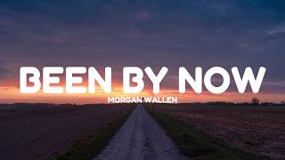 Morgan Wallen - Been By Now (Lyrics)