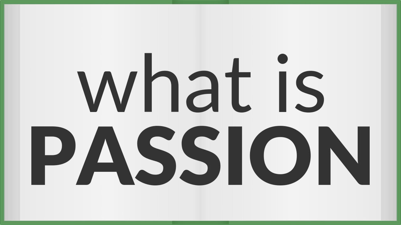 Passion Meaning Of Passion YouTube