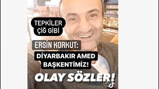 Ersin Korkut Şok Sözler! Diyarbakır Amed Başkentimiz ! Resimi