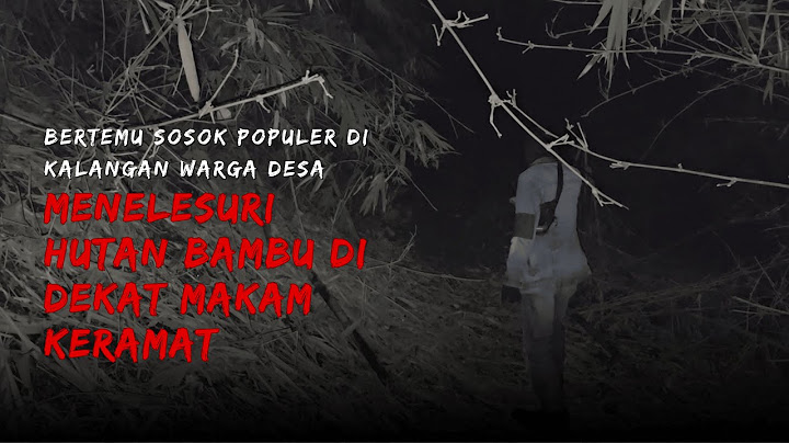 Bertemu Sosok Populer Di Kalangan Warga Desa! Hutan Bambu Dekat Makam Keramat – #LOOKING4JURIGEPS12