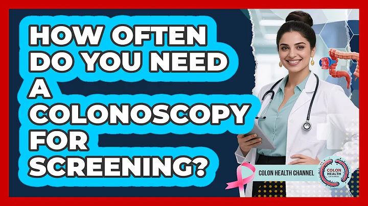 How Often Do You Need A Colonoscopy For Screening? - Colon Health Channel