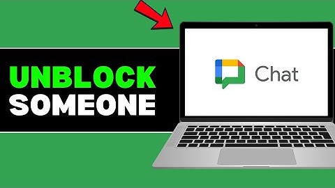 How to Unblock Someone on Google Chat: Restore a Blocked Contact Easily