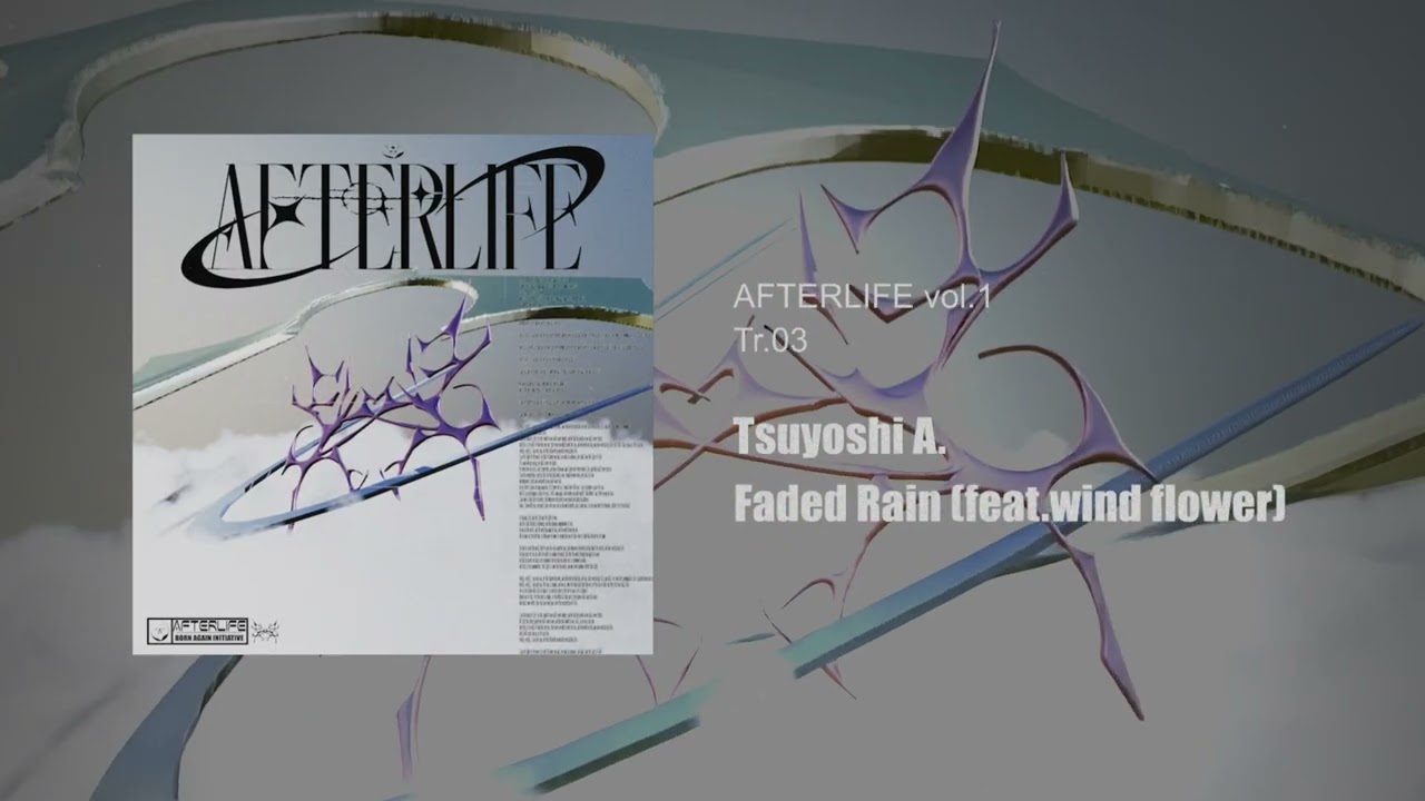 Watch Tsuyoshi A. - Faded Rain (feat.wind flower)【AFTERLIFE vol.1】 on YouTube Watch Tsuyoshi A. - Faded Rain (feat.wind flower)【AFTERLIFE vol.1】 on YouTube