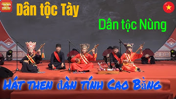 Hát then đàn tính Dân tộc Tày, Nùng Cao Bằng|| Nghệ nhân người Tày, người Nùng tỉnh Cao Bằng