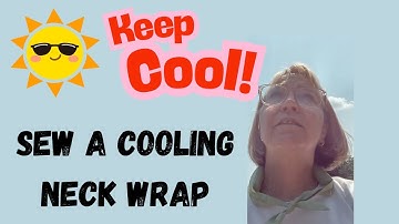 Sew Your Own Cooling Neck Wrap for the Summer