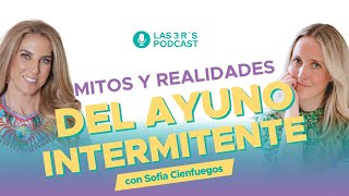 Mitos y Realidades del Ayuno intermitente con la Dra. Sofia Cienfuegos en Las 3 R - Ep. #81
