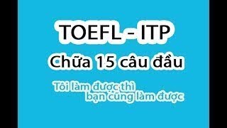 Toefl itp | Chữa 15 câu đầu| Đề toefl itp 1990-05| câu 10-12