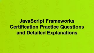 JavaScript Frameworks Certification Practice Questions and Detailed Explanations Profile