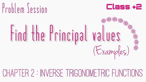 Find Principal Value of IT functions | Class +2 | Inverse Trigonometric Functions | Mathematics