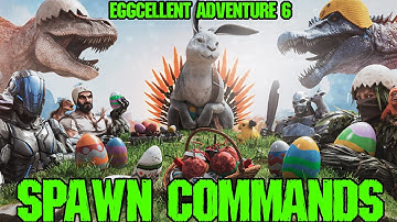 Ark Eggcellent Adventure 6 SPAWN commands 2021