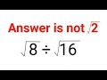 √8÷√16 The answer is not √2. 99% failed! Can you do it? #math #logicalstation #genius #maths
