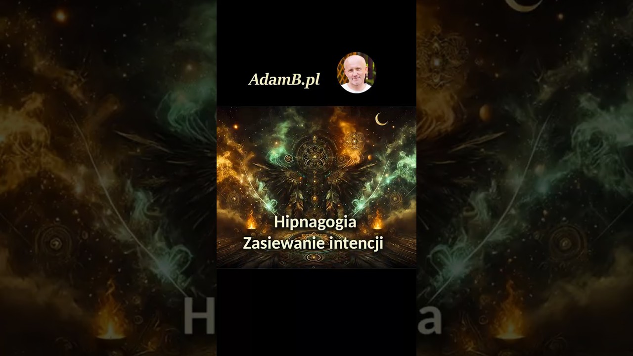 Hipnagogia. Zasiewanie intencji na progu snu 