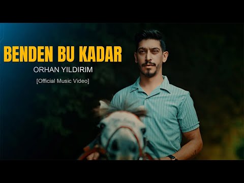 ORHAN YILDIRIM - BENDEN BU KADAR [Official Music Video]