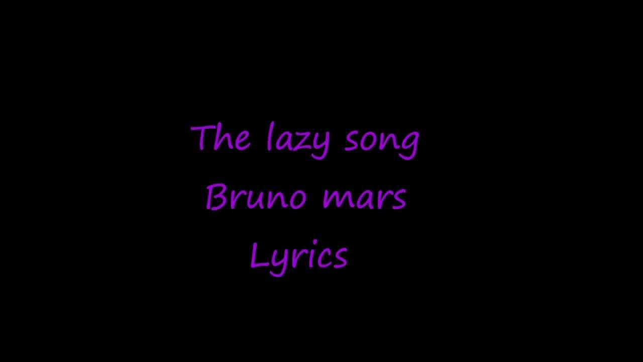 The lazy song Bruno Mars Lyrics ) YouTube The lazy song Bruno Mars Lyrics ) YouTube
