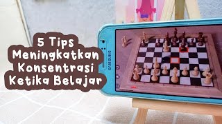 5 Tips Meningkatkan Konsentrasi Ketika Belajar