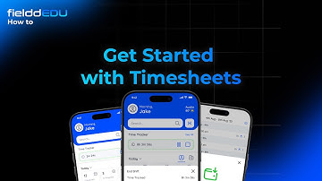 How to Get Started with Timesheets | fielddEDU