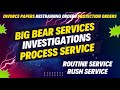 💥 Big Bear Services LLC for all your Process Service and Investigative needs 💥