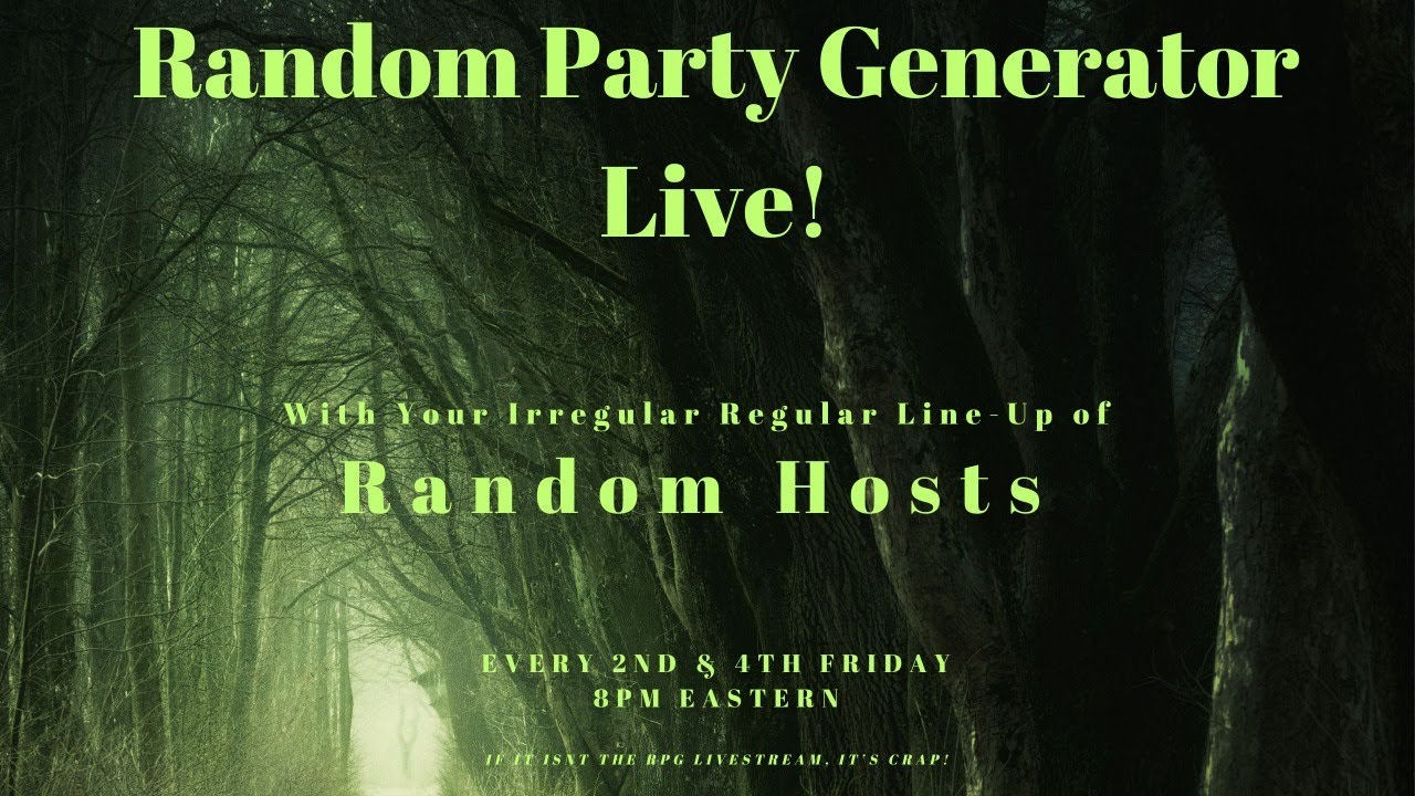 Random Party Generator Live! w/ Your Regular Random Hosts - Tonight 8 ...