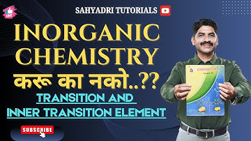 INORGANIC करू का नको..?? Transition And Inner Transition Element | HSC 2025 | Sahyadri Tutorials |